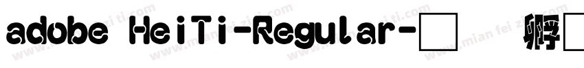 adobe HeiTi-Regular字体转换